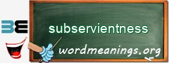 WordMeaning blackboard for subservientness